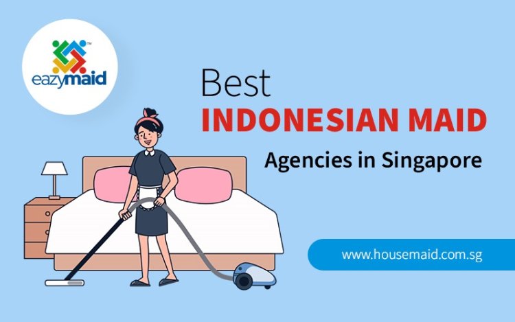 Best Indonesian Maid Agencies in Singapore