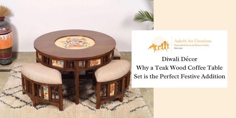 Diwali Décor: Why a Teak Wood Coffee Table Set is the Perfect Festive Addition