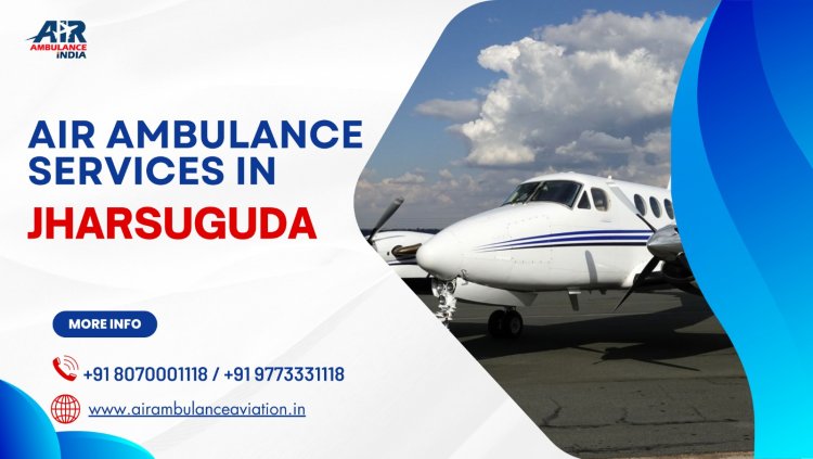 Best Air Ambulance Services in Jharsuguda