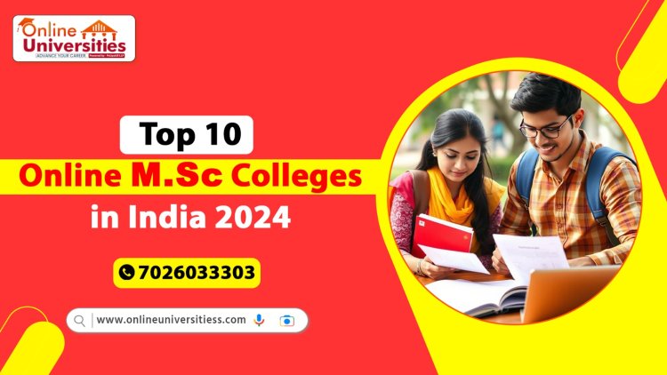 Top 10 Online M.Sc Colleges in India