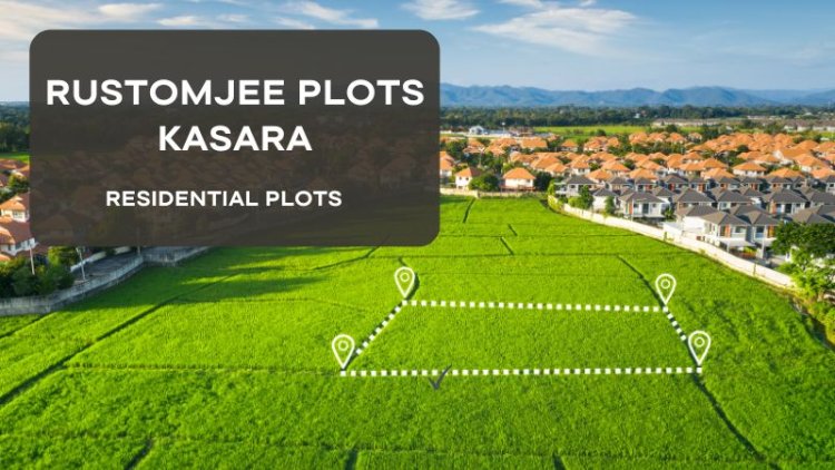 Rustomjee Plots Kasara: Best Residences For Sale in Mumbai