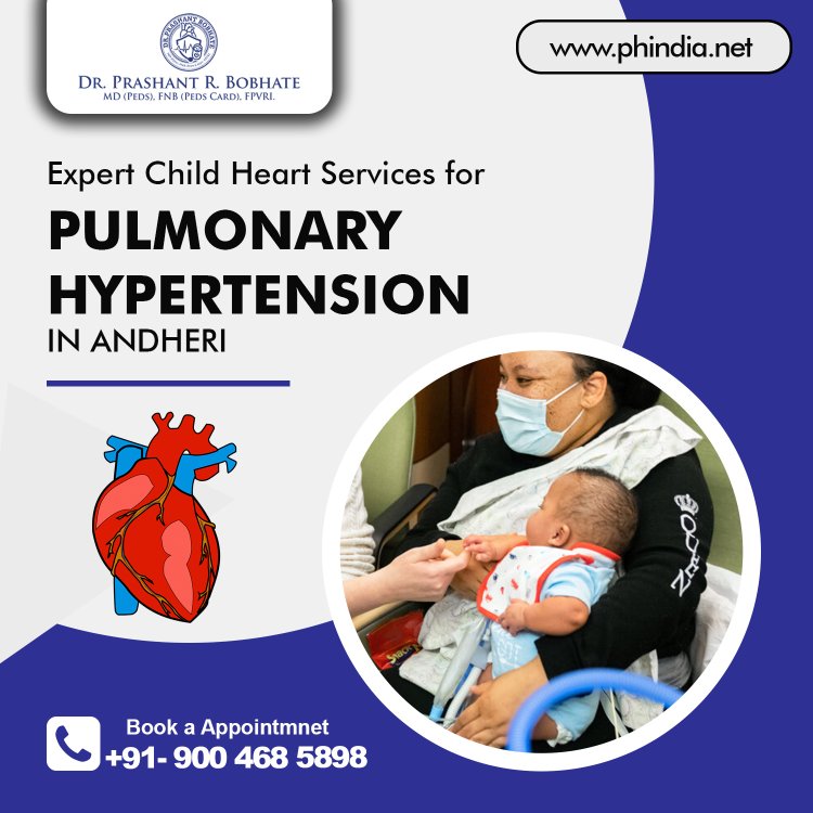 Expert Child Heart Services for Pulmonary Hypertension