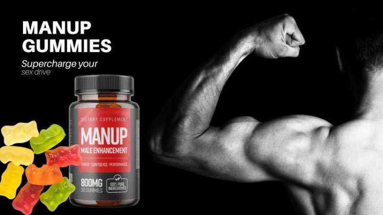 ManUp: ManUp Male Enhancement Gummies Ingredients Reviews!