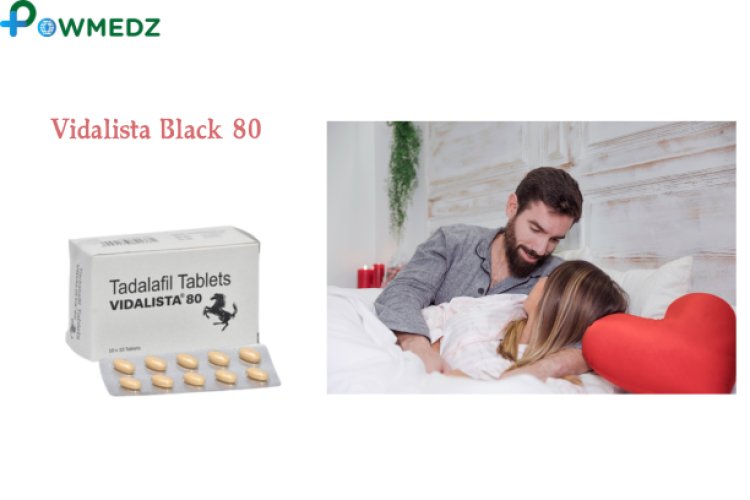 Buy Vidalista Black 80 mg Online for Impotency Problem | Powmedz