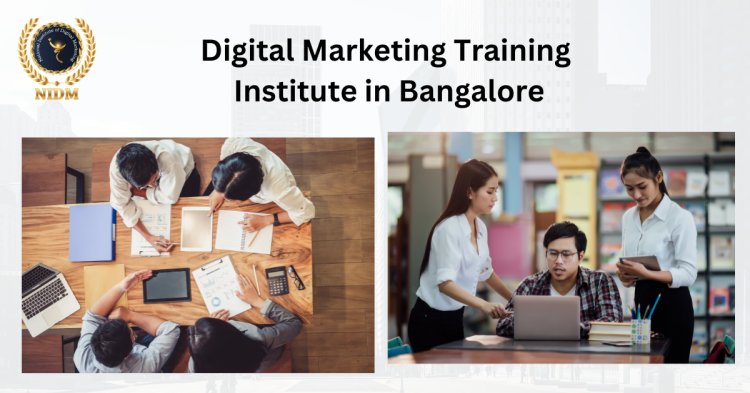 Top Digital Marketing Skills You’ll Learn at a Leading Training Institute in Bangalore