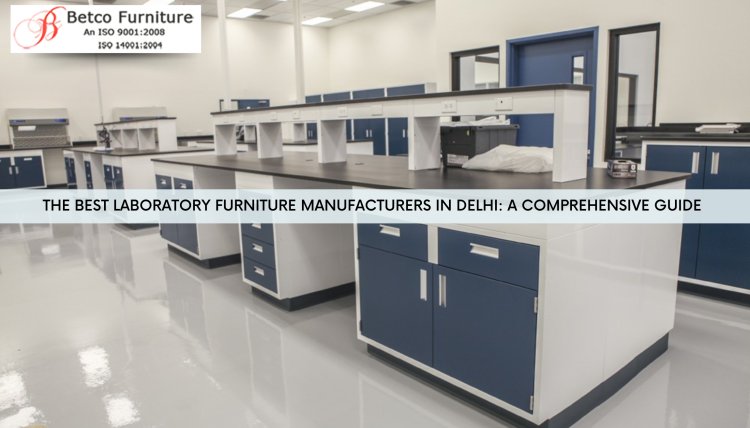 The Best Laboratory Furniture Manufacturers in Delhi