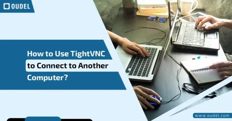 How to Use TightVNC to Connect to Another Computer?