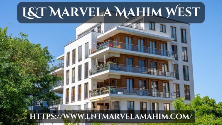 LnT Marvela Mahim West | Premium Flats In Mumbai