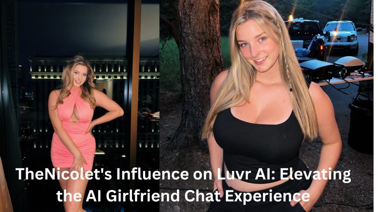 TheNicolet's Influence on Luvr AI: Elevating the AI Girlfriend Chat Experience