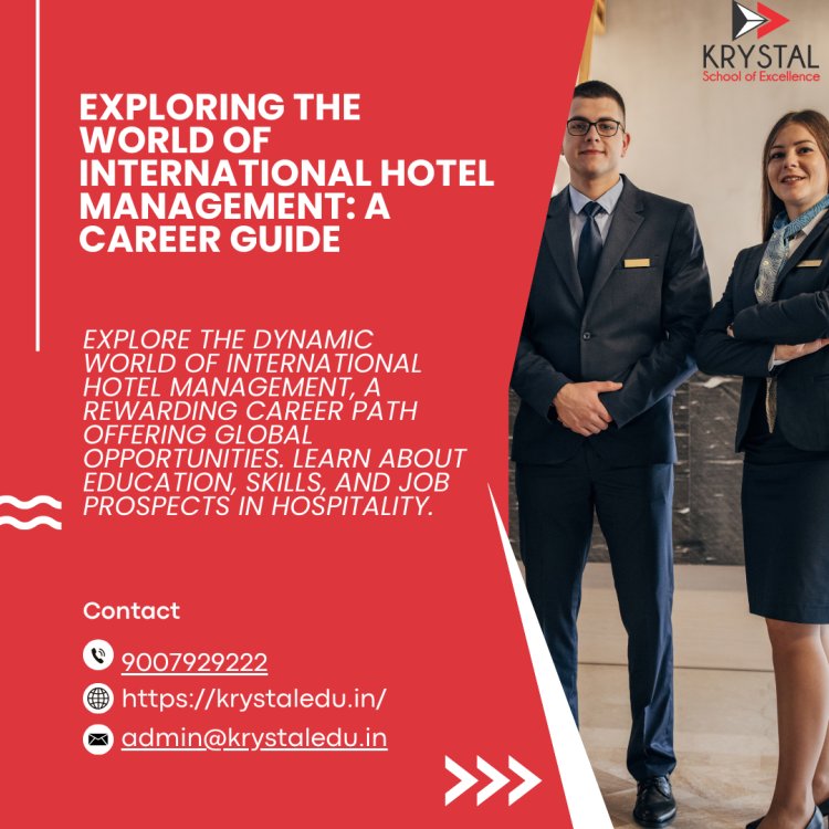 Exploring the World of International Hotel Management: A Career Guide