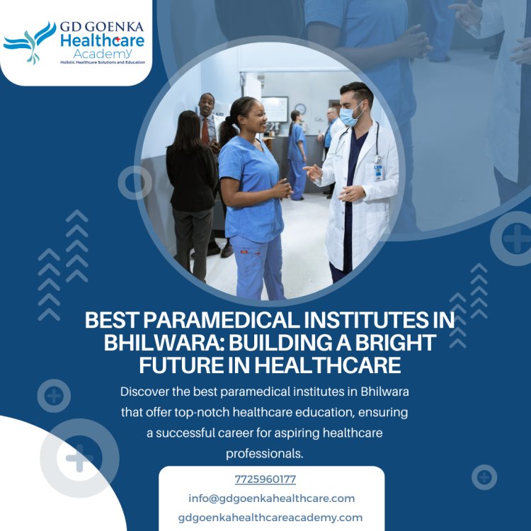 Best Paramedical Institutes in Bhilwara: Building a Bright Future in Healthcare