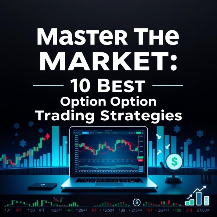 Master The Market 10 Best Option Trading Strategies