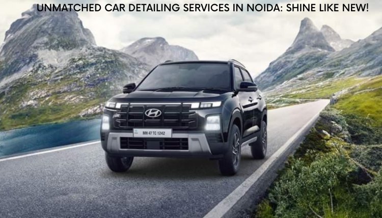 Discover the Best Car Detailing Services in Noida for a Flawless Finish