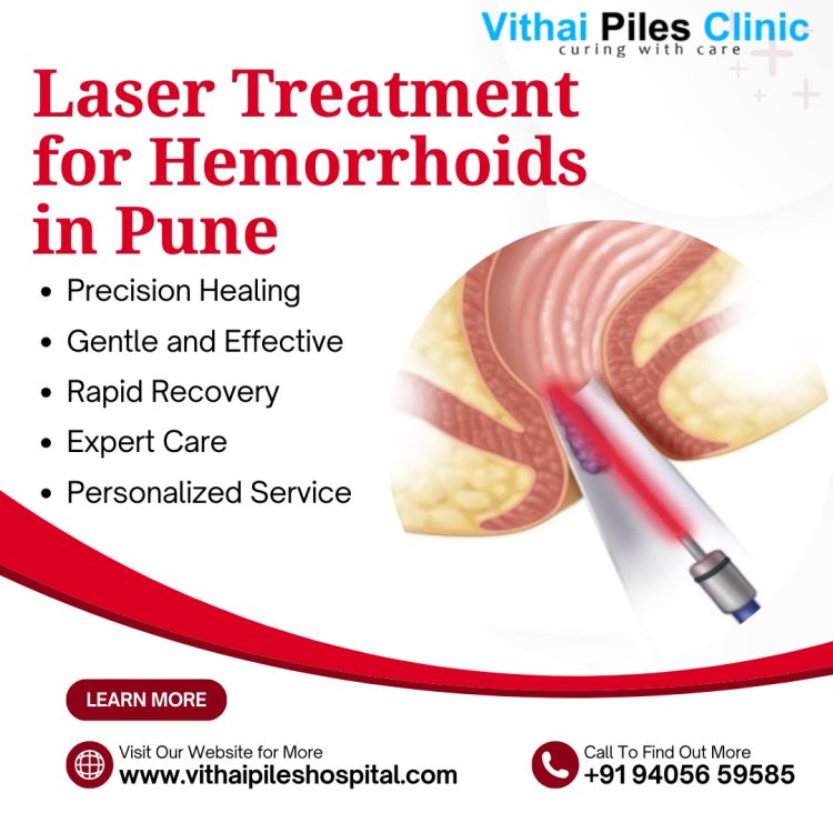 Advanced Laser Treatment for Hemorrhoids in PCMC, Pune