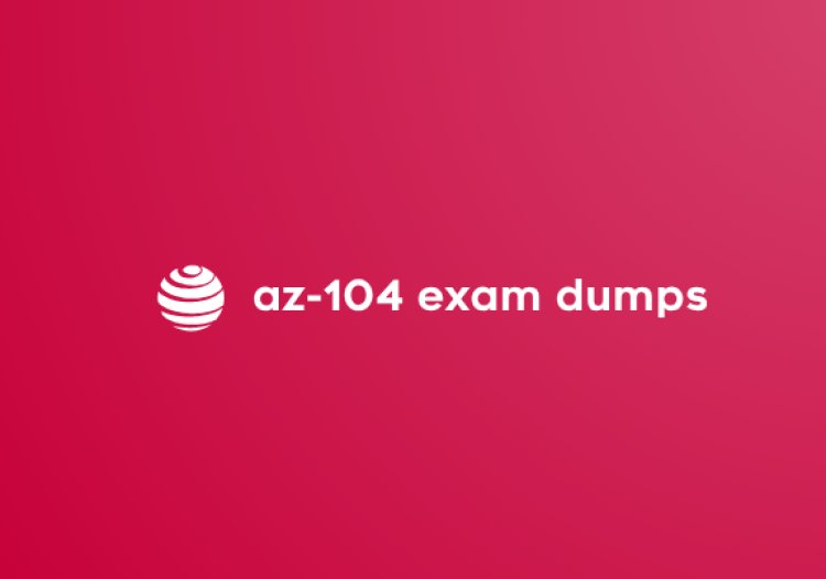 Reliable AZ-104 Exam Dumps from DumpsArena: Pass Now