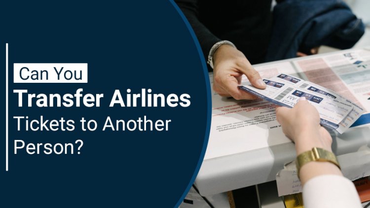 Can You Transfer Delta Airlines Tickets to Another Person?