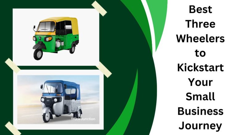 Best Three Wheelers to Kickstart Your Small Business Journey