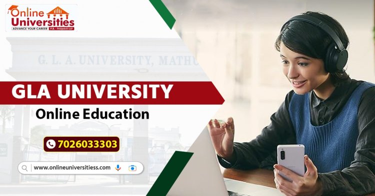 Gla University Online Education | Courses, Fees, Admissions