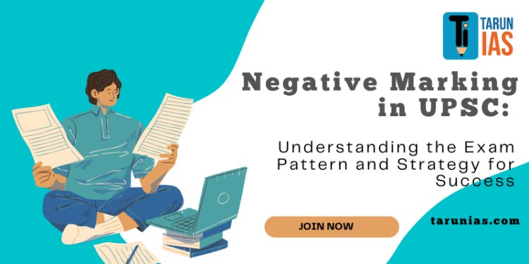 Negative Marking in UPSC: Understanding the Exam Pattern and Strategy for Success