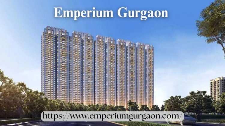 Emperium Gurgaon | Buy Best Apartments In Sector 37C