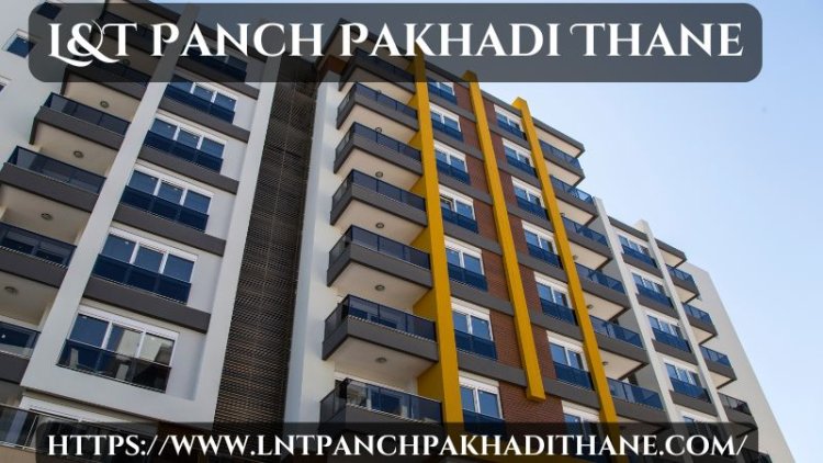 LnT Panch Pakhadi Thane | Outstanding Flats