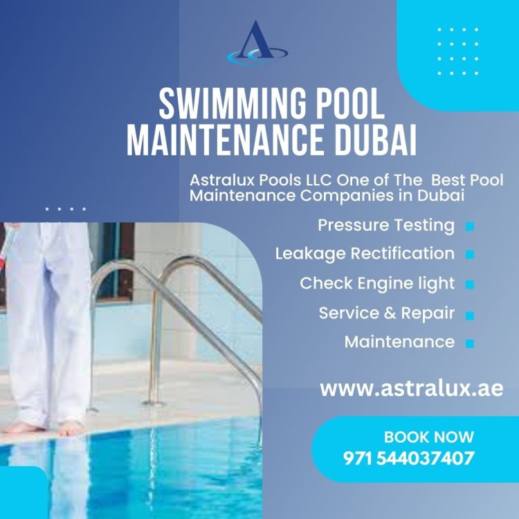 Top Swimming Pool Maintenance Services in Dubai: What You Need to Know