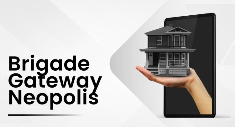 Find Your Perfect Home at Brigade Gateway Neopolis