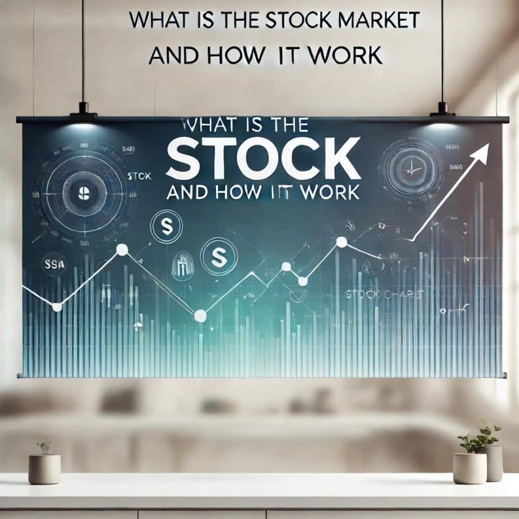 What is the Stock Market and How Does It Work