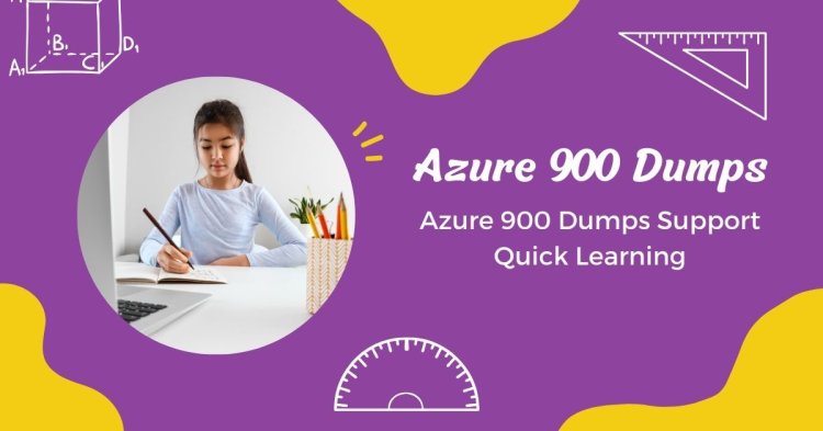 What Are Azure 900 Dumps and How Do They Help?