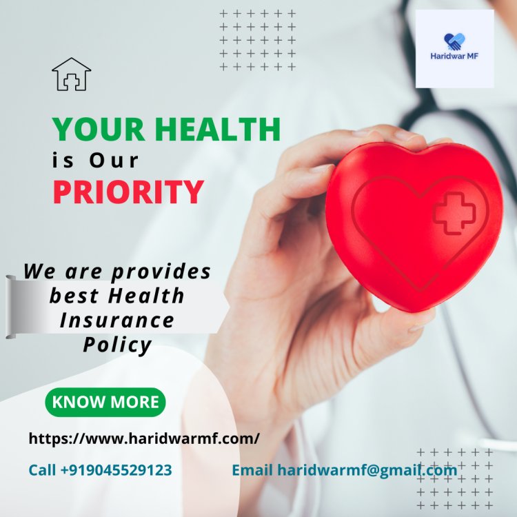 How to select the best health insurance policy in Haridwar?