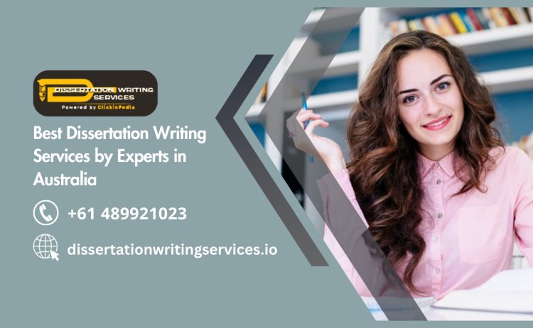 Best Dissertation Writing Services by Experts in Australia