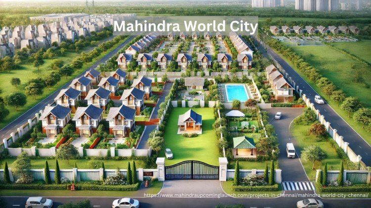 Mahindra World City Chennai: Exclusive Society-Themed Living