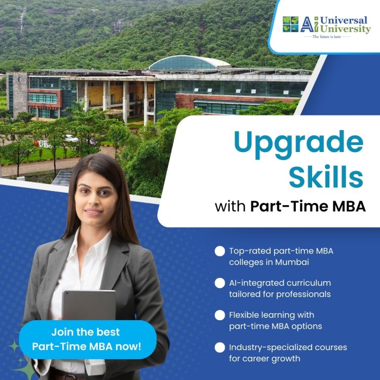 Best Part-Time MBA Colleges in Mumbai | Universal AI University