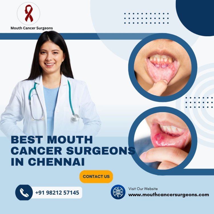 Mouth Cancer Specialist Chennai | Mouth Cancer Surgeons