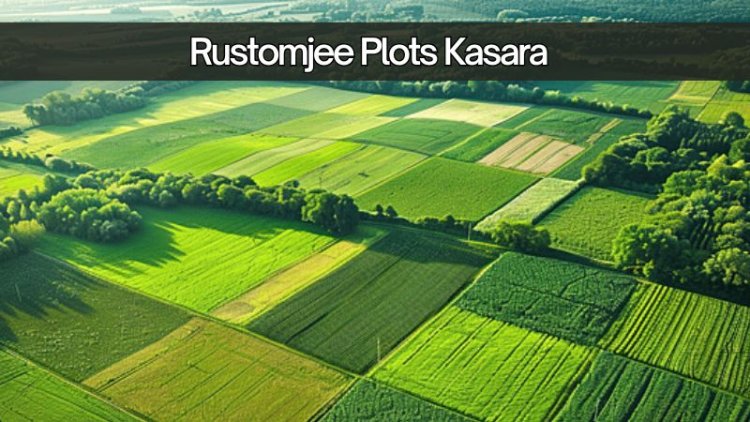 Rustomjee Plots Kasara: Residences For Investment in Mumbai