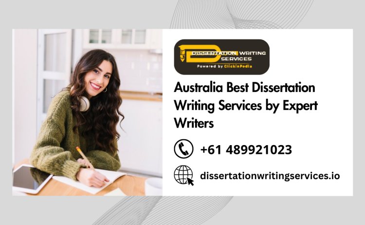 Australia Best Dissertation Writing Services by Expert Writers