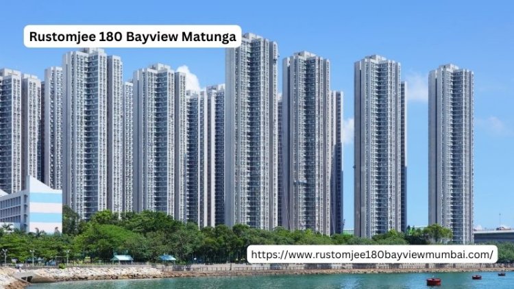 Rustomjee 180 Bayview Matunga | Prime to Live