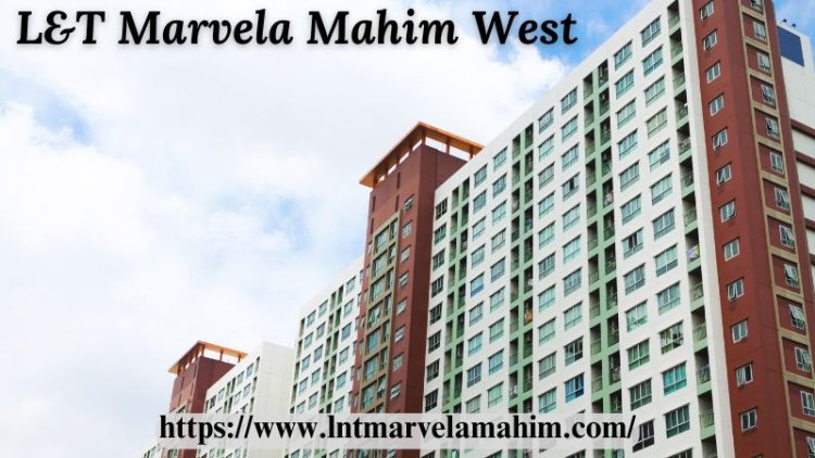 LnT Marvela Mahim West | Exclusive Flats In Mumbai