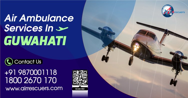 Air Ambulance Services in Guwahati | 24/7 Emergency Medical Transport - Air Rescuers