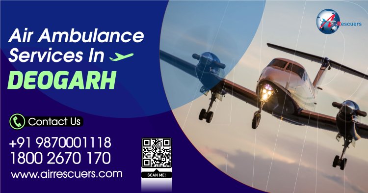 Air Ambulance Services in Deogarh | 24/7 Emergency Medical Air Transport - Air Rescuers