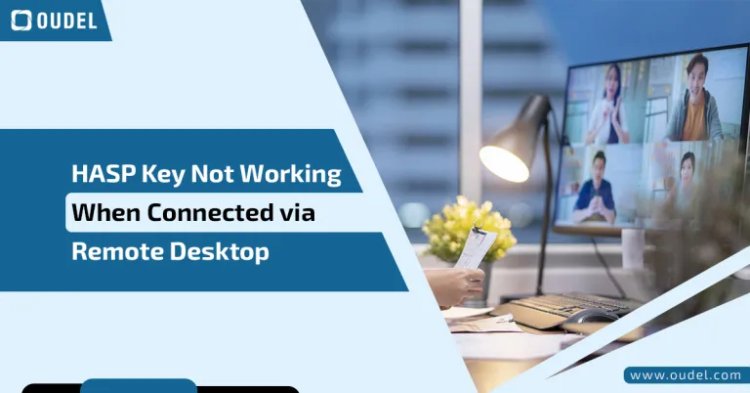 HASP Key Not Working When Connected via Remote Desktop
