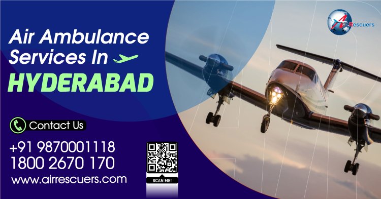 Air Ambulance Services in Hyderabad - Your Lifeline in the Sky