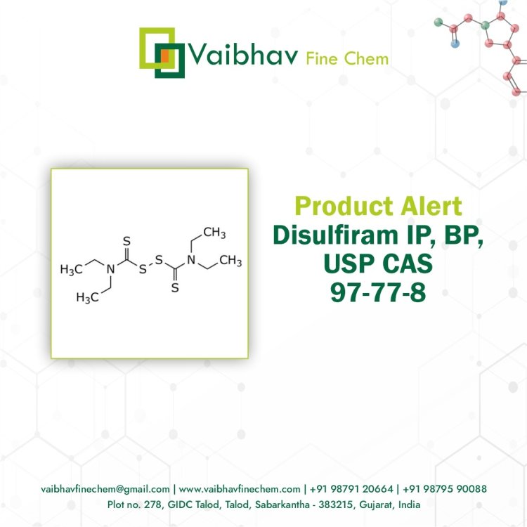 Disulfiram IP Manufacturers in India: Spotlight on Vaibhav Fine Chem