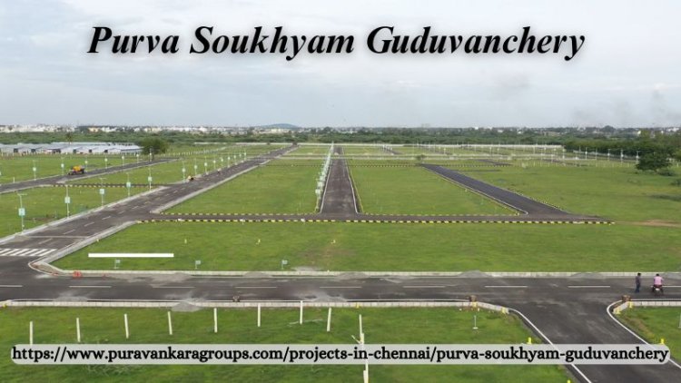 Purva Soukhyam Guduvanchery | Property For Living At Chennai