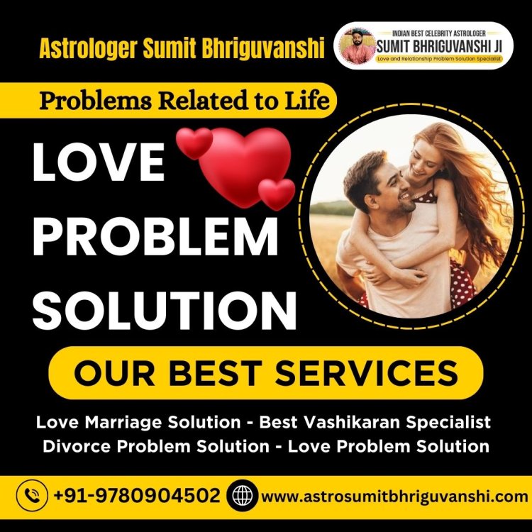 Find the Most Trusted Love Problem Solution Astrologer in Mumbai for Fast Solutions