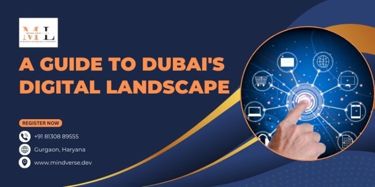 A Guide to Dubai's Digital Landscape