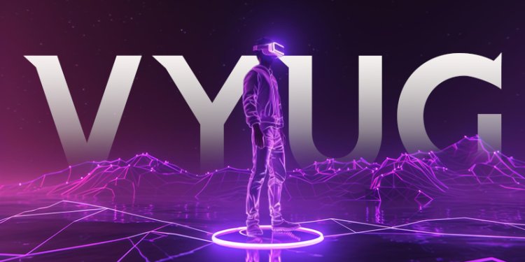 VYUG - A New era of Digital Existence