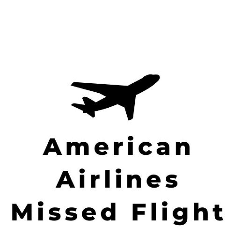 What Happens If You Miss Your Flight with American Airlines?