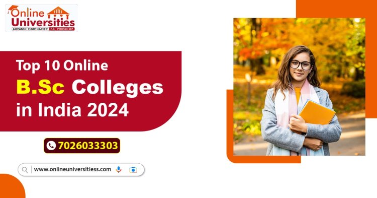 Top 10 Online B.Sc Colleges in India