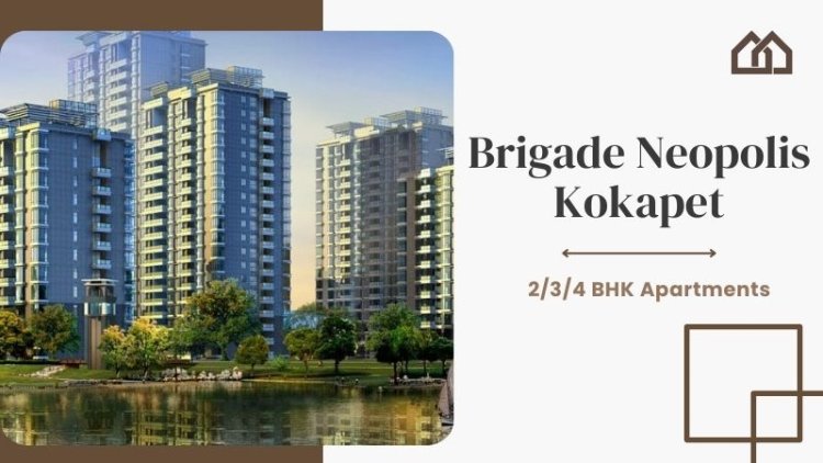 Brigade Neopolis Kokapet: Residential Homes in Hyderabad